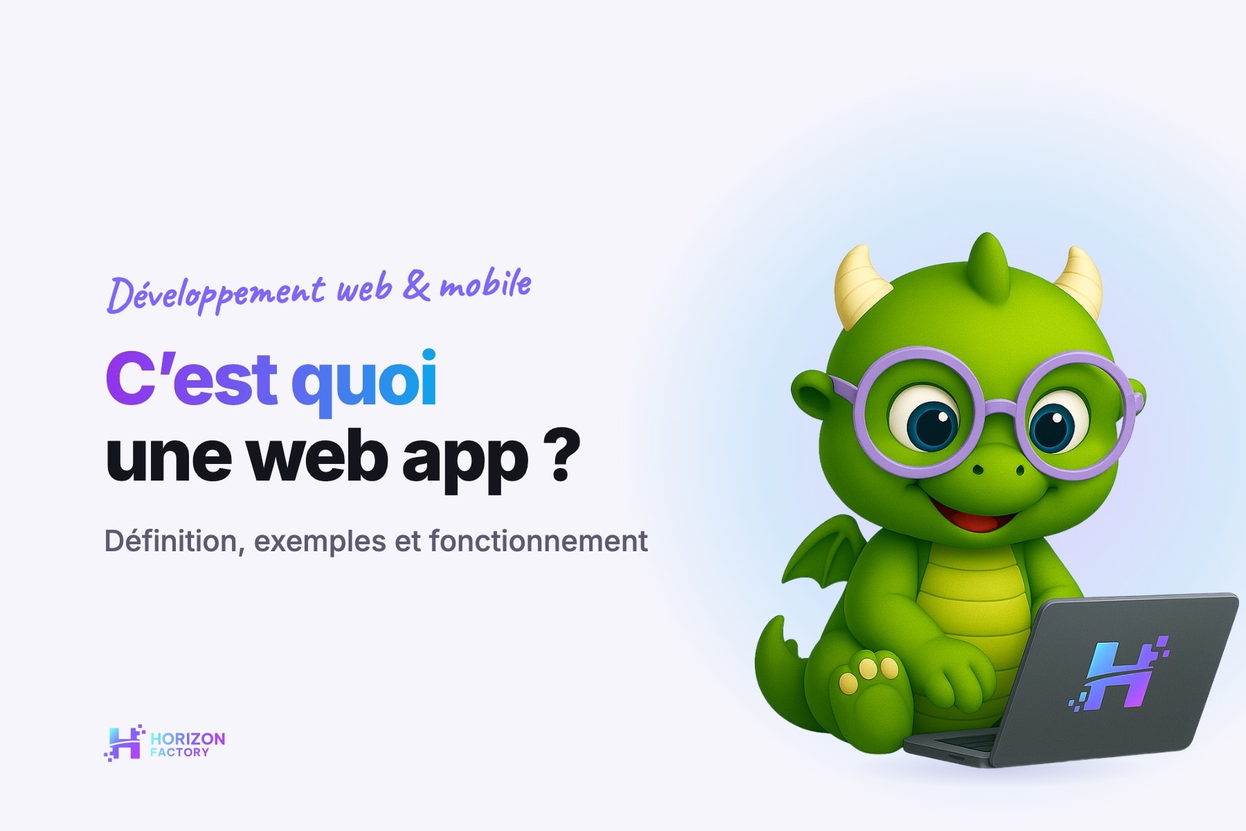 Couverture claire : Ori, la mascotte dragon d’Horizon Factory, assis devant un ordinateur portable, à côté du titre « C’est quoi une web app ? »